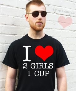 I Love 2 Girls 1 Cup T-shirt