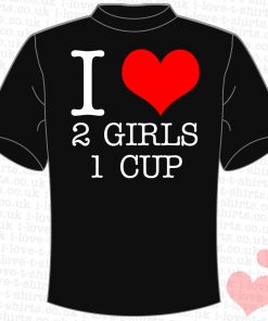 I Love 2 Girls 1 Cup T-shirt