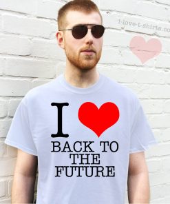 I Love Back to the Future T-Shirt