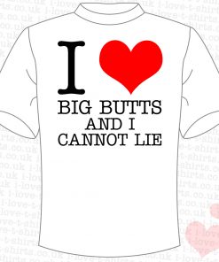 I Love Big Butts And I Cannot Lie T-shirt