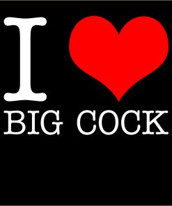 I Love Big Cock T-shirt