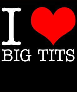 I Love Big Tits T-shirt