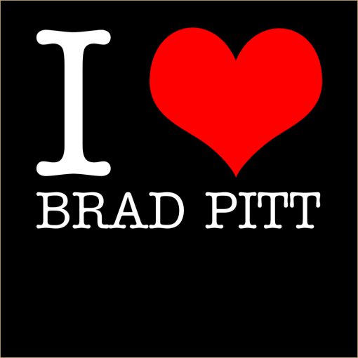 I Love Brad Pitt T-Shirt