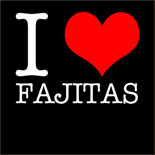 I Love Fajitas T-Shirt