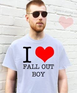 I Love Fall Out Boy T-Shirt