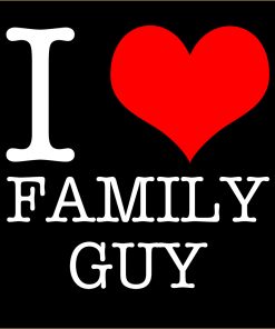 I Love Family Guy T-Shirt