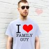 I Love Family Guy T-Shirt