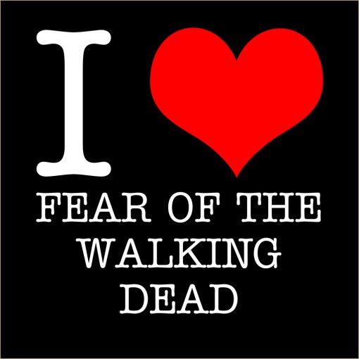 I Love Fear of the Walking Dead T-shirt