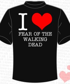 I Love Fear of the Walking Dead T-shirt