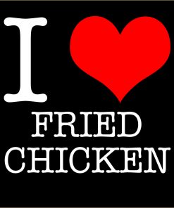 I Love Fried Chicken T-shirt