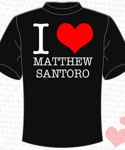 I Love Matthew Santoro T-Shirt