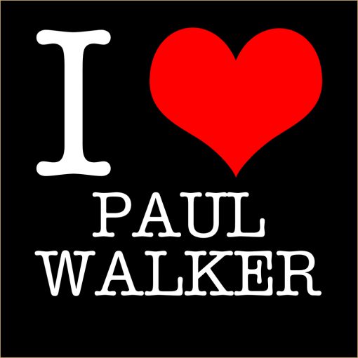 I Love Paul Walker T-Shirt