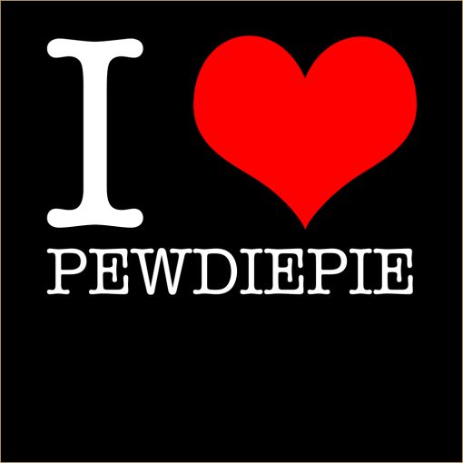 I Love PewDiePie T-Shirt