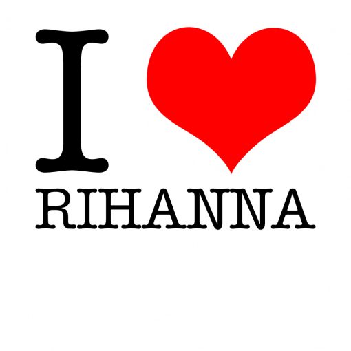 I Love Rihanna T-shirt