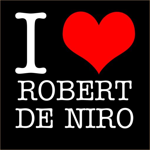 I Love Robert De Niro T-Shirt