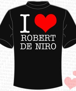 I Love Robert De Niro T-Shirt