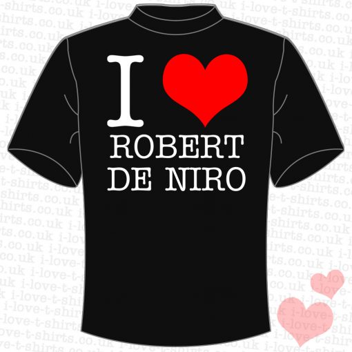 I Love Robert De Niro T-Shirt