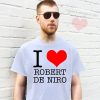 I Love Robert De Niro T-Shirt