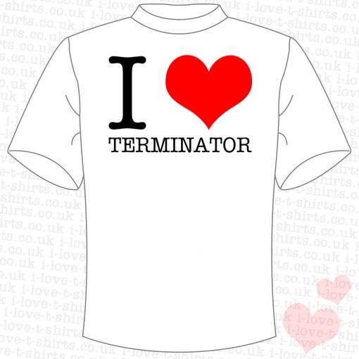 I Love Terminator T-Shirt