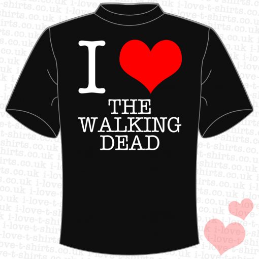I Love The Walking Dead T-Shirt