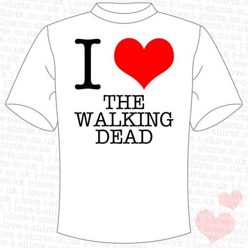 I Love The Walking Dead T-Shirt