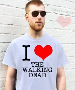 I Love The Walking Dead T-Shirt