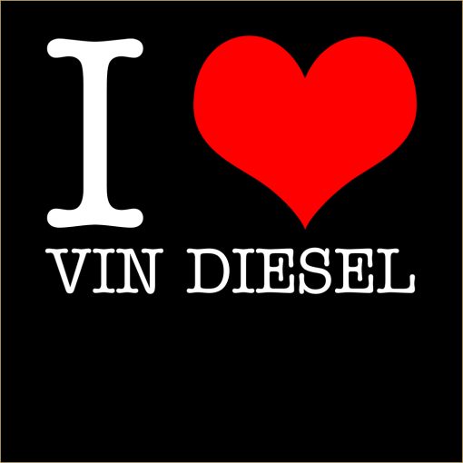 I Love Vin Diesel T-Shirt