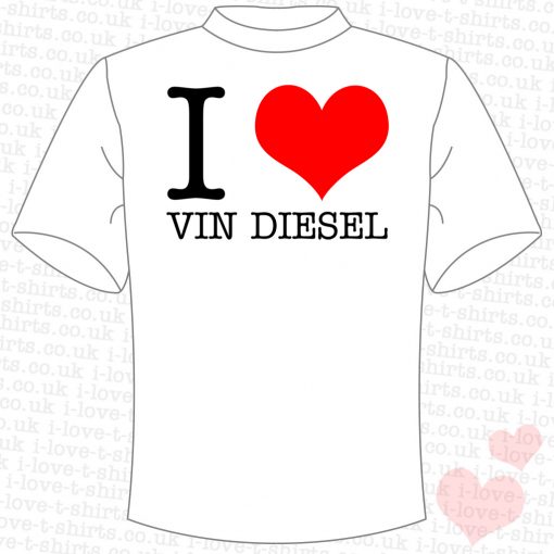 I Love Vin Diesel T-Shirt