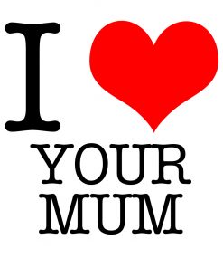 I Love Your Mum T-shirt