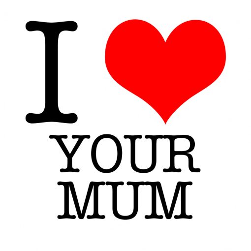 I Love Your Mum T-shirt